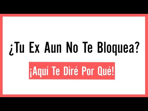 Porque mi ex novio no me bloquea ¿No lo entiendo?