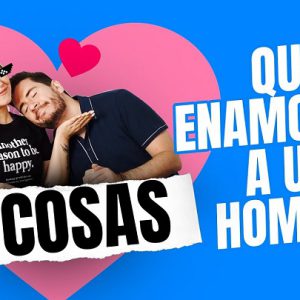 5 Cosas que enamoran a un hombre -