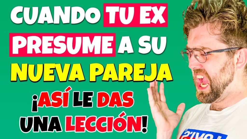 mi ex novio presume su nueva relacion por que lo hace -